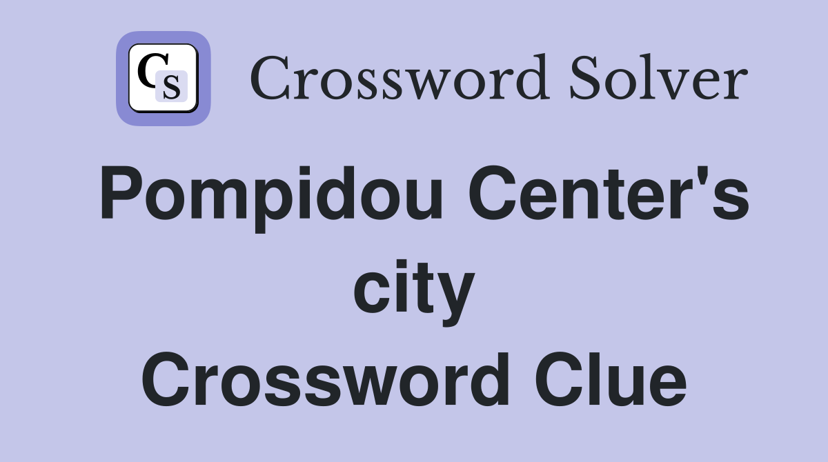 Pompidou Center's city Crossword Clue