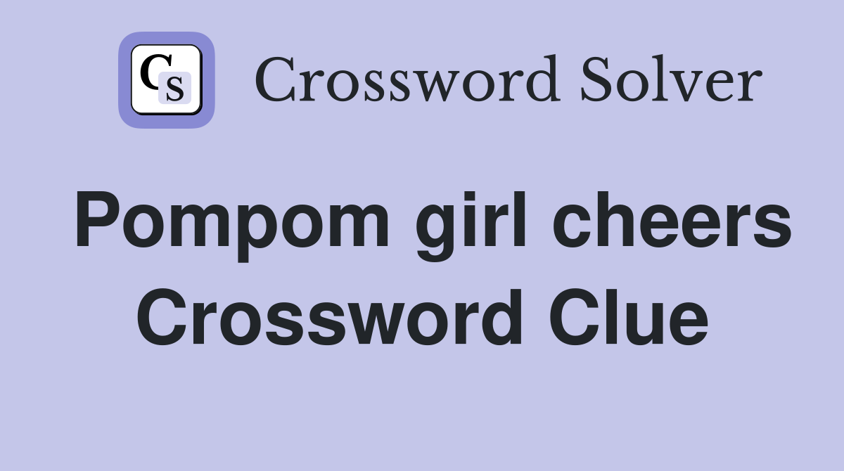 Pompom girl cheers Crossword Clue
