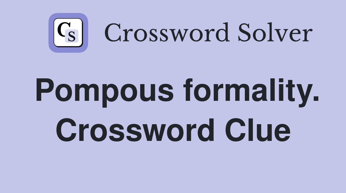 Pompous formality. Crossword Clue