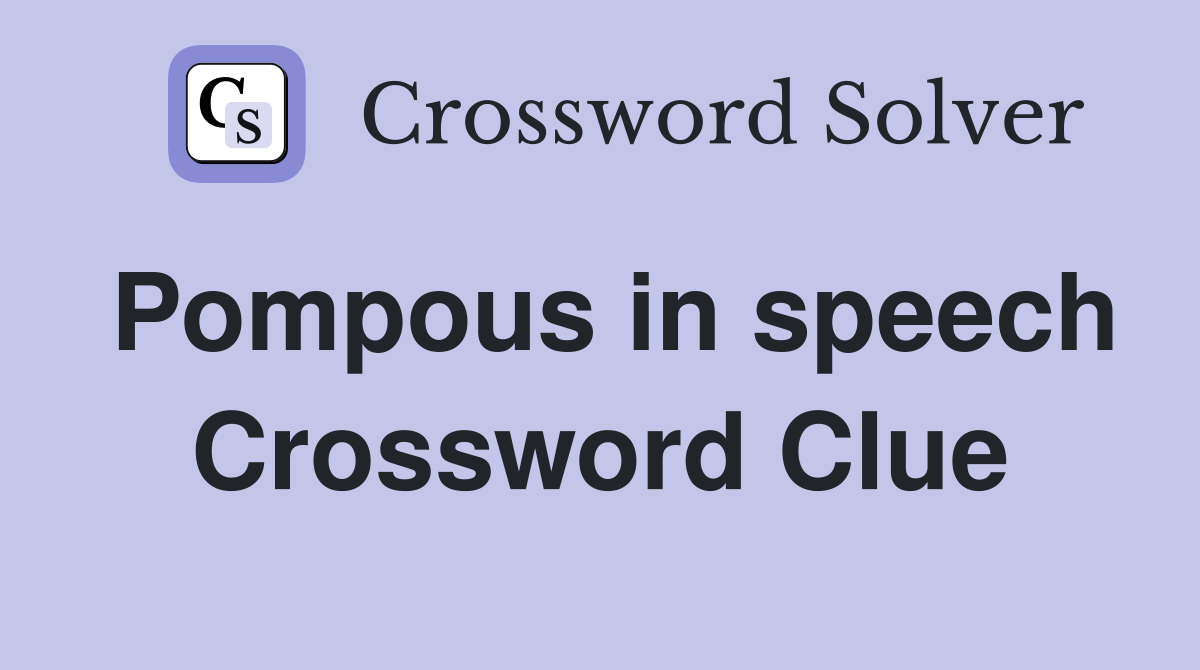 Pompous in speech Crossword Clue