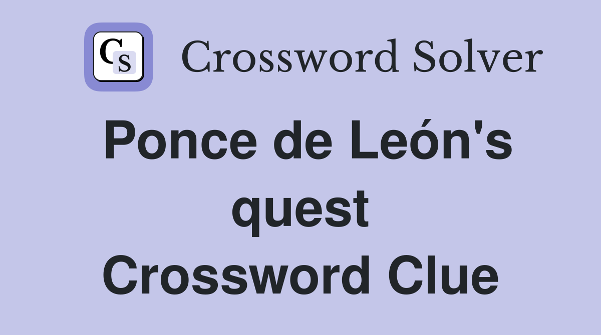 Ponce de León's quest Crossword Clue