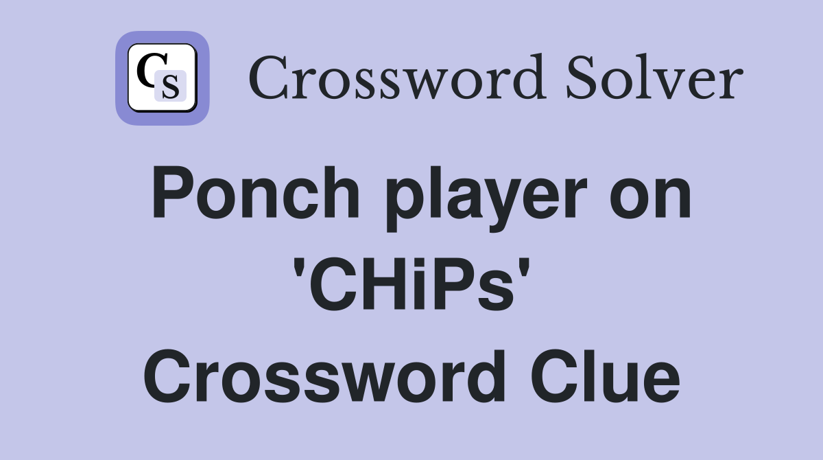 Ponch player on 'CHiPs' Crossword Clue