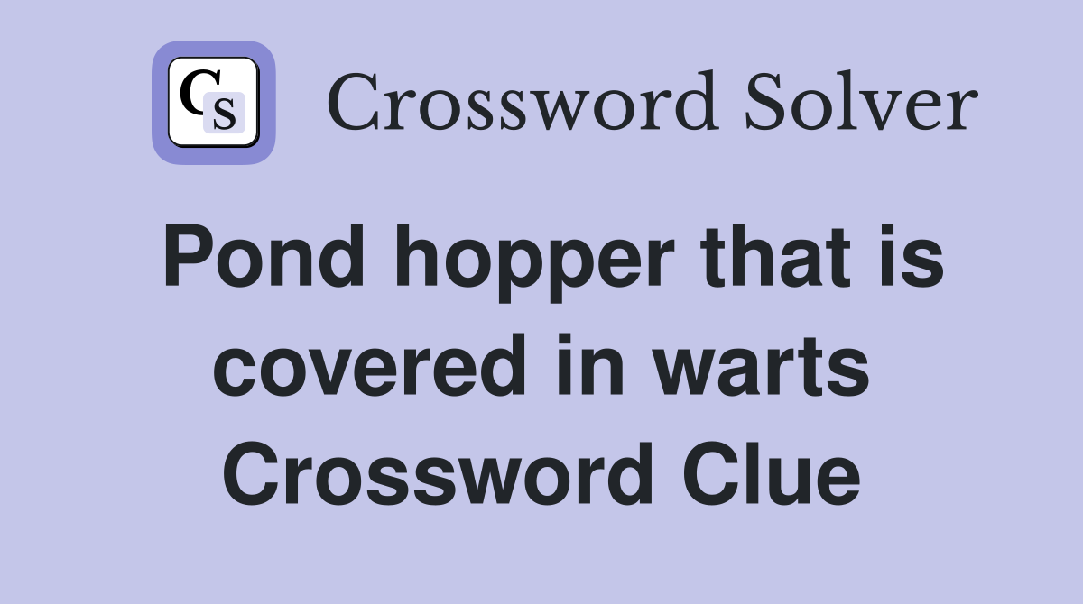 Pond hopper that is covered in warts Crossword Clue