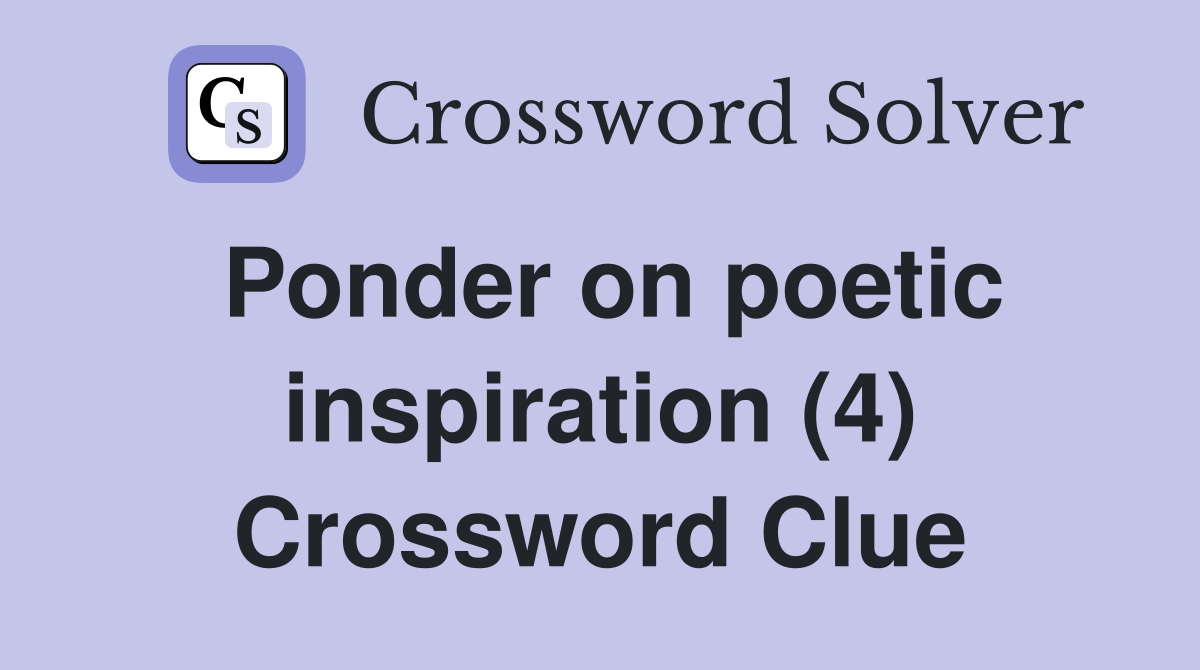 Ponder on poetic inspiration (4) Crossword Clue