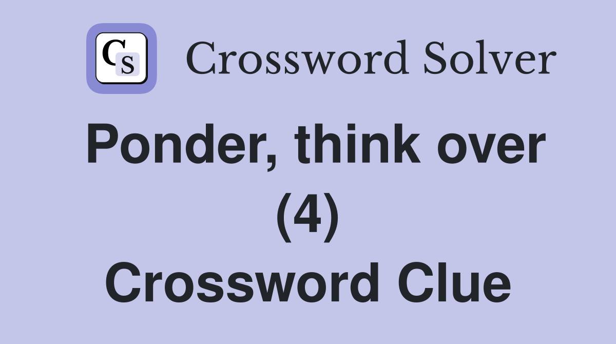 Ponder, think over (4) Crossword Clue