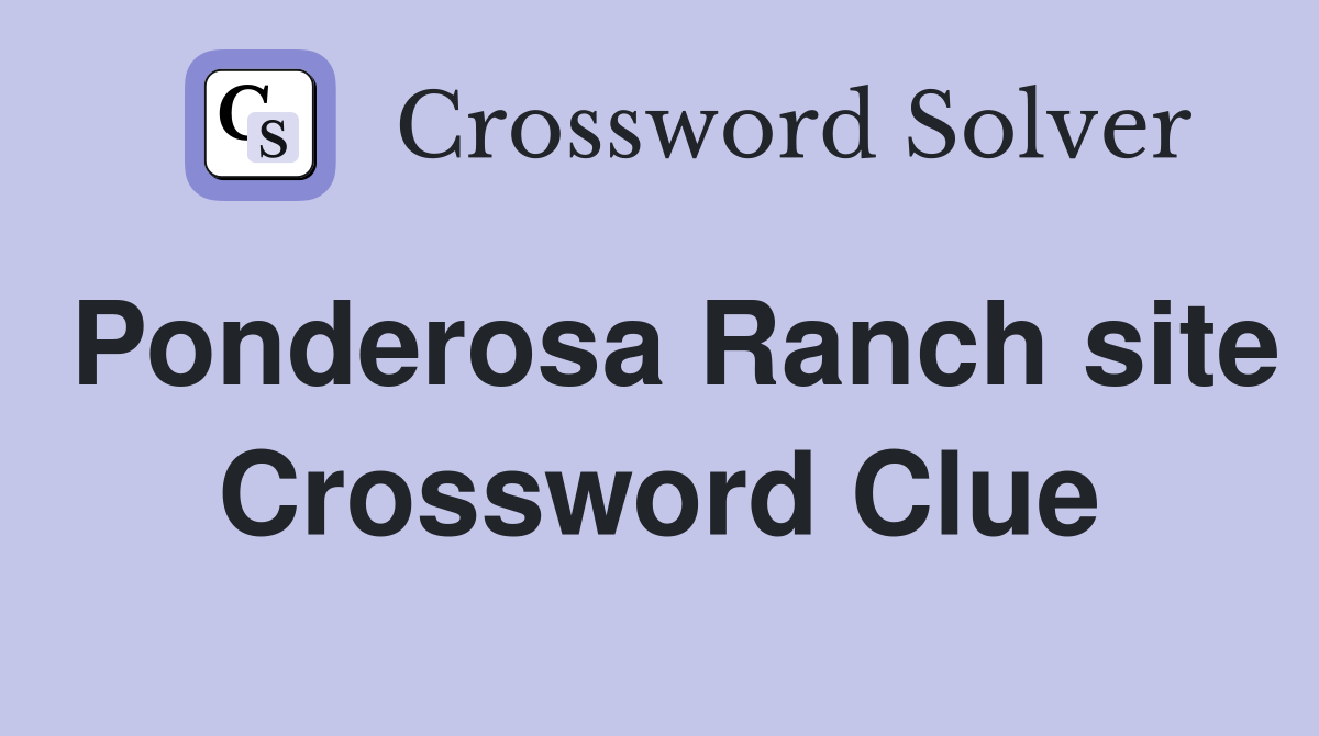 Ponderosa Ranch site Crossword Clue