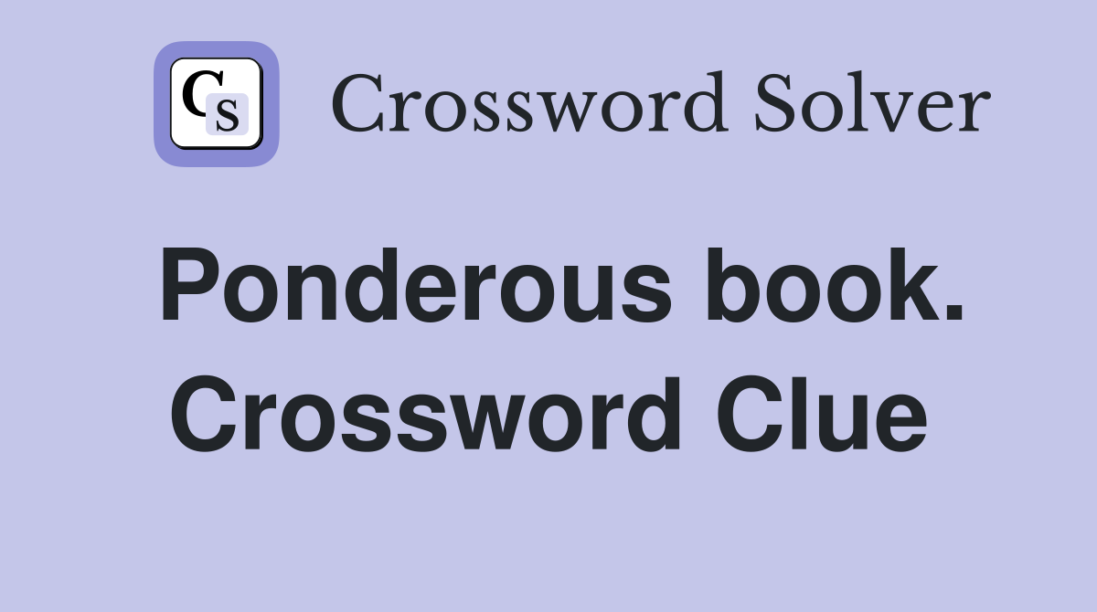 Ponderous book. Crossword Clue