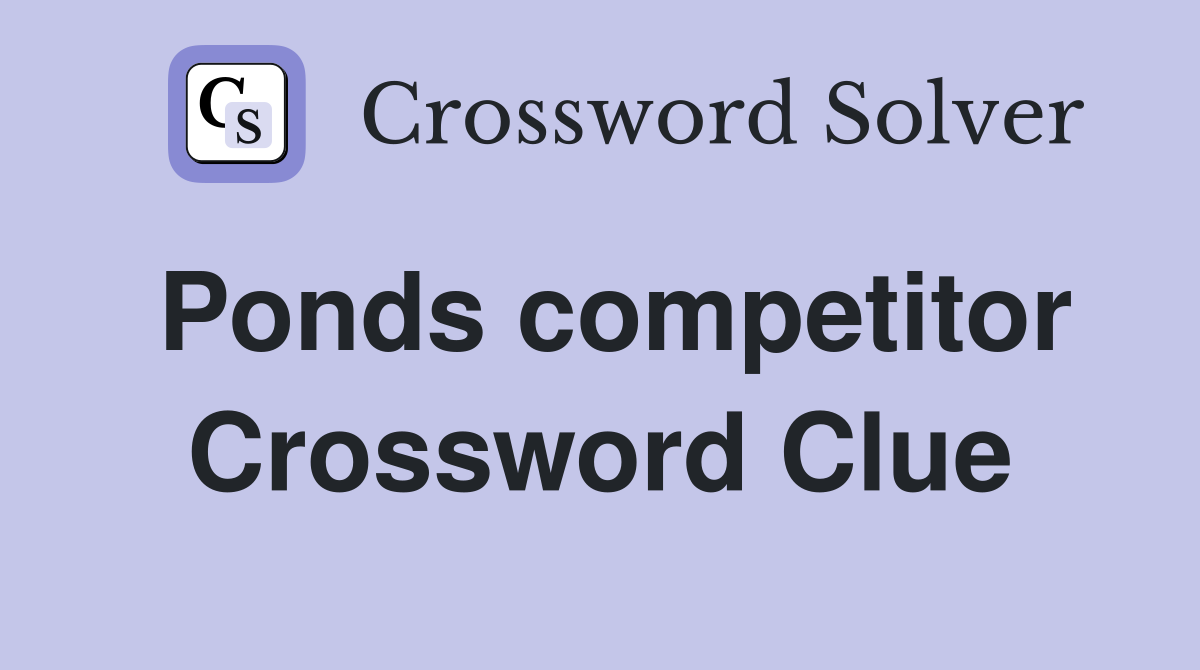 Ponds competitor Crossword Clue