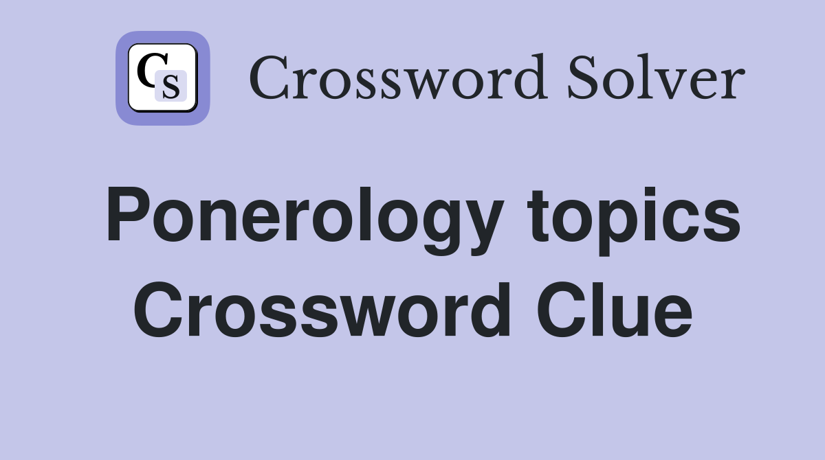 Ponerology topics Crossword Clue