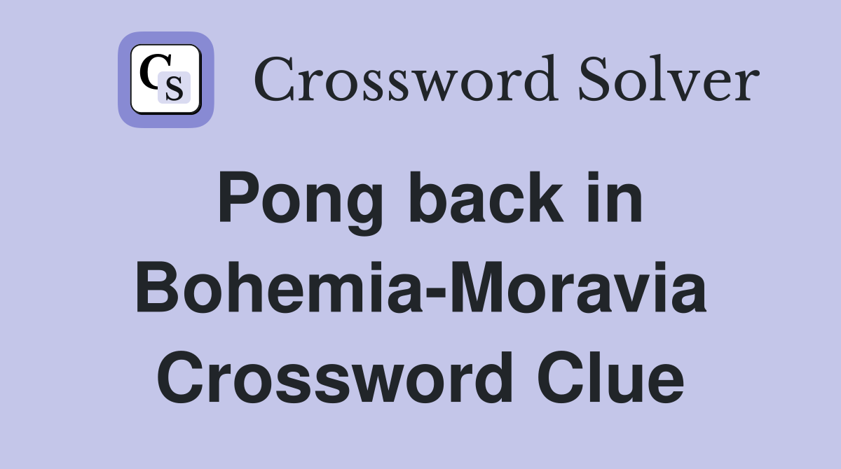 Pong back in Bohemia-Moravia Crossword Clue