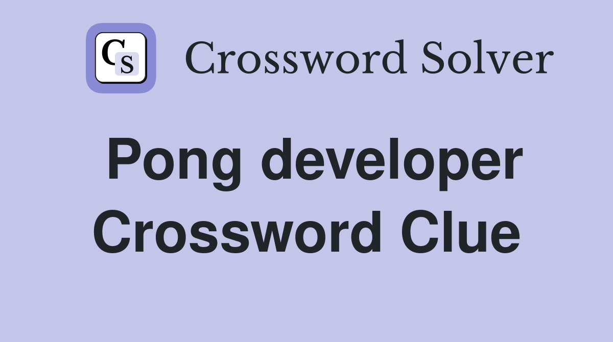 Pong developer Crossword Clue