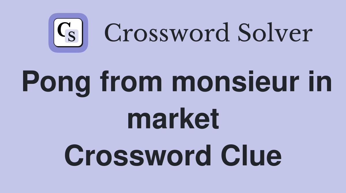 Pong from monsieur in market Crossword Clue