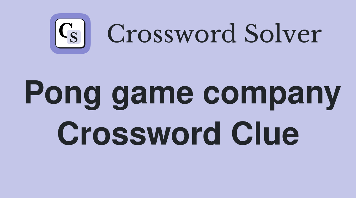 Pong game company Crossword Clue