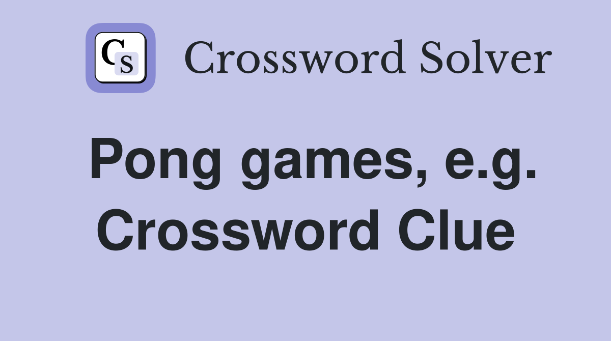 Pong games, e.g. Crossword Clue