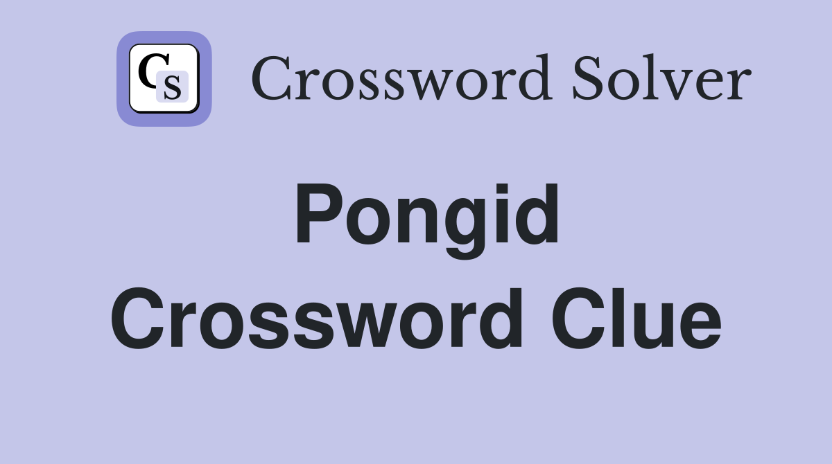 Pongid Crossword Clue