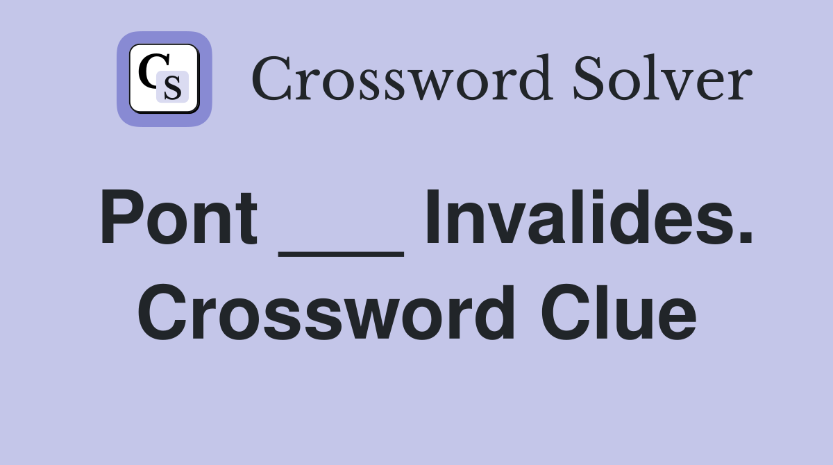 Pont ___ Invalides. Crossword Clue