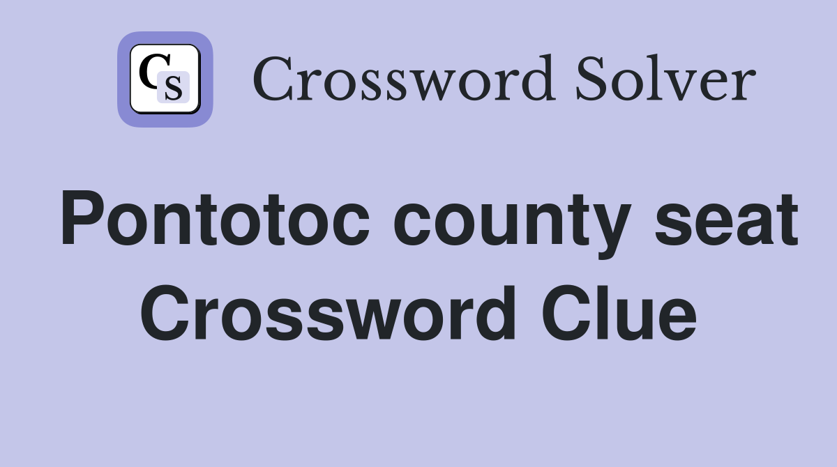 Pontotoc county seat Crossword Clue