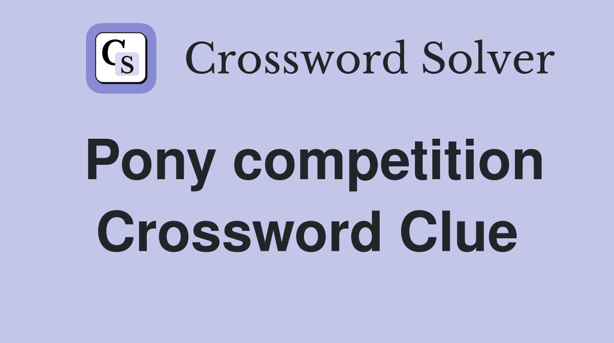Pony competition Crossword Clue