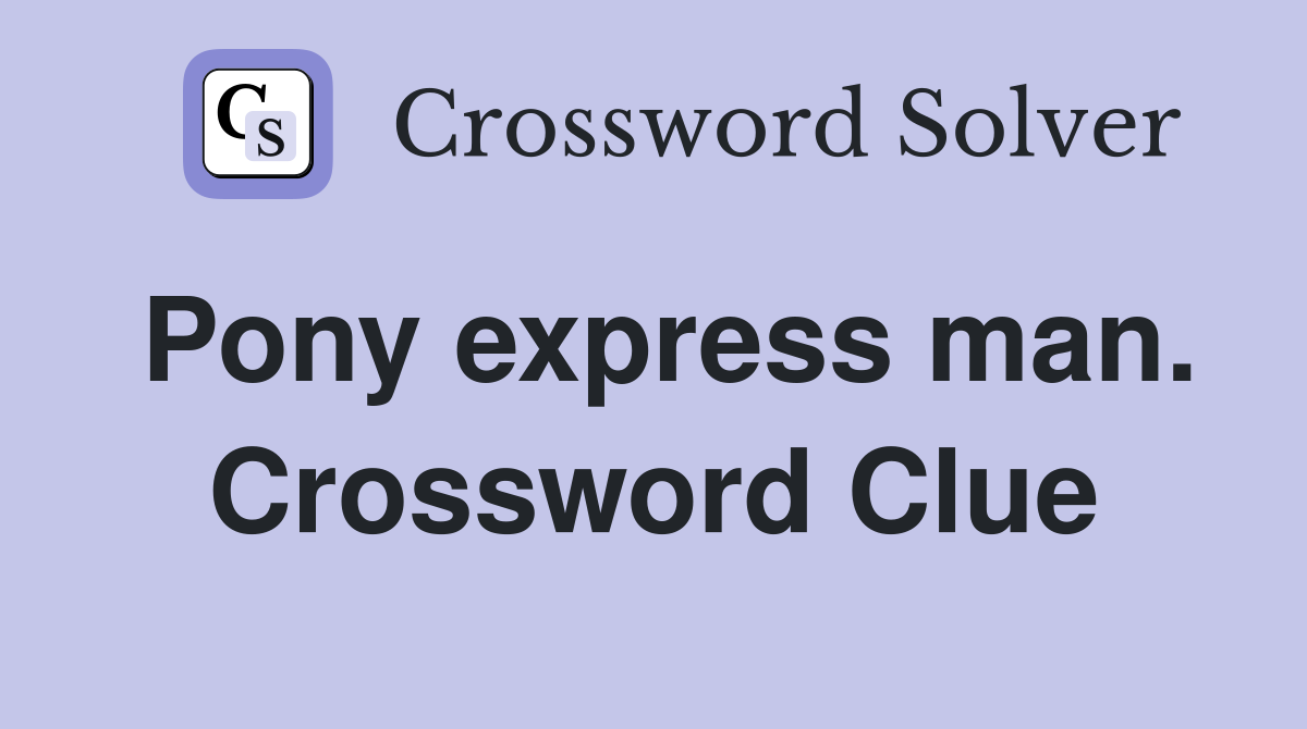 Pony express man. Crossword Clue