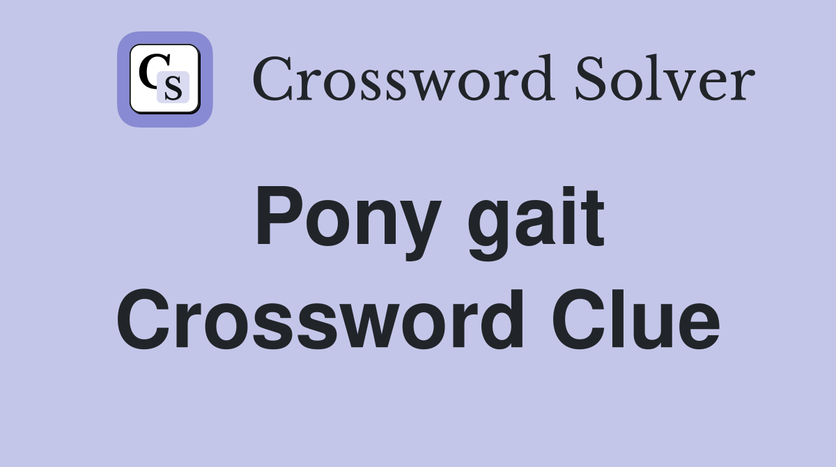 Pony gait Crossword Clue
