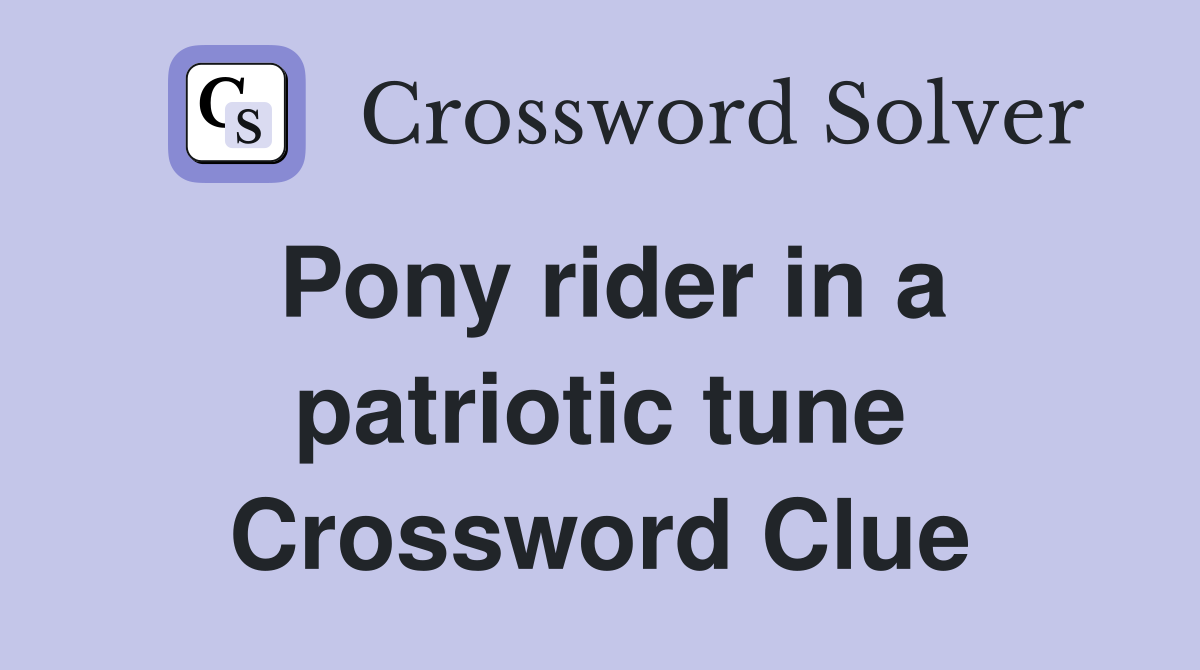 Pony rider in a patriotic tune Crossword Clue