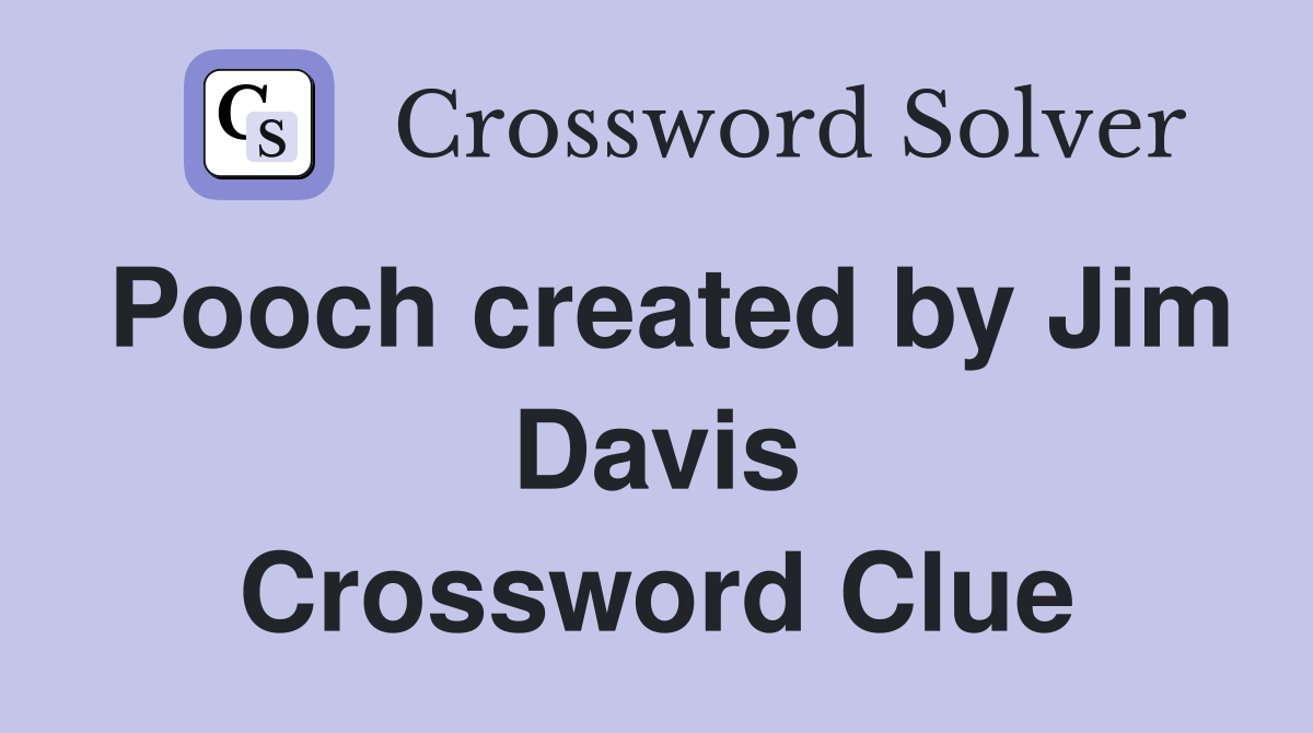 Pooch created by Jim Davis Crossword Clue