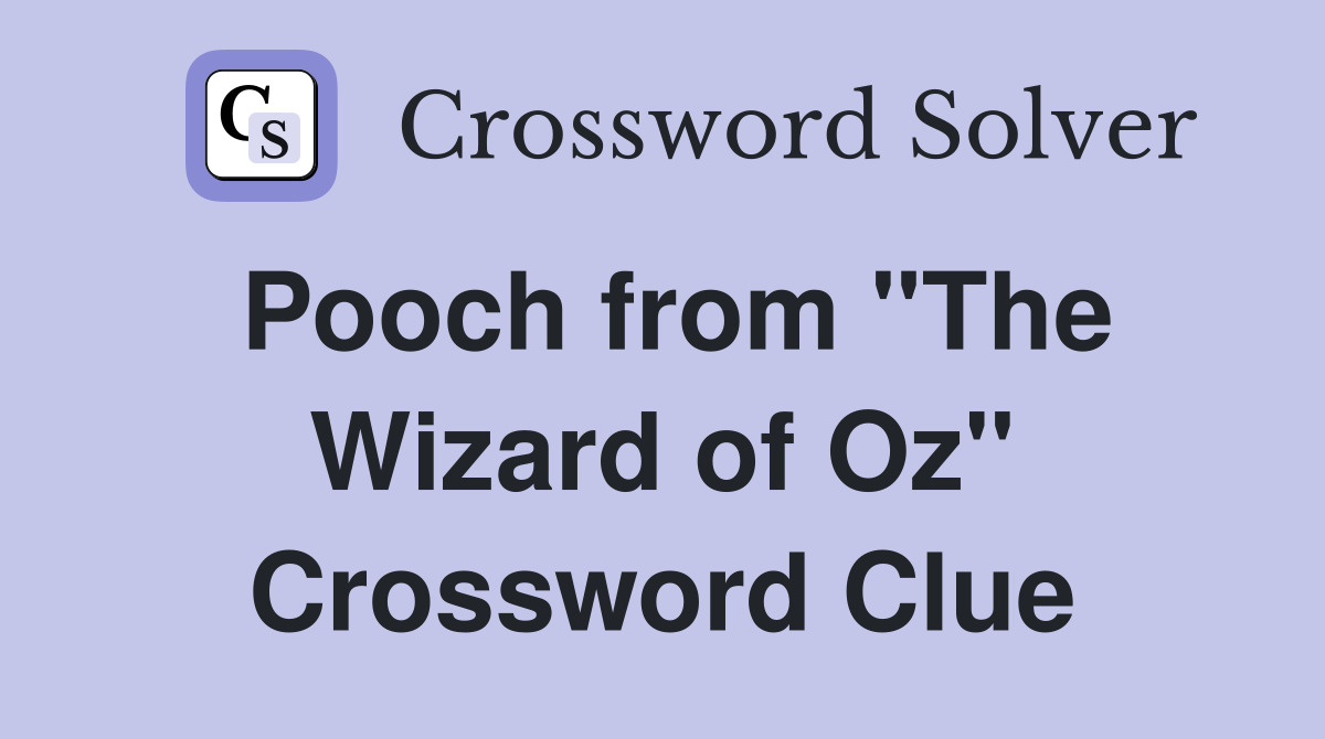 Pooch from "The Wizard of Oz" Crossword Clue