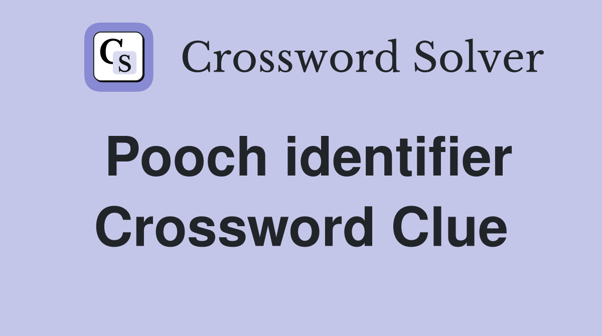 Pooch identifier Crossword Clue