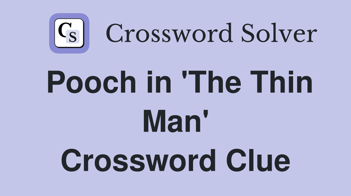 Pooch in 'The Thin Man' Crossword Clue
