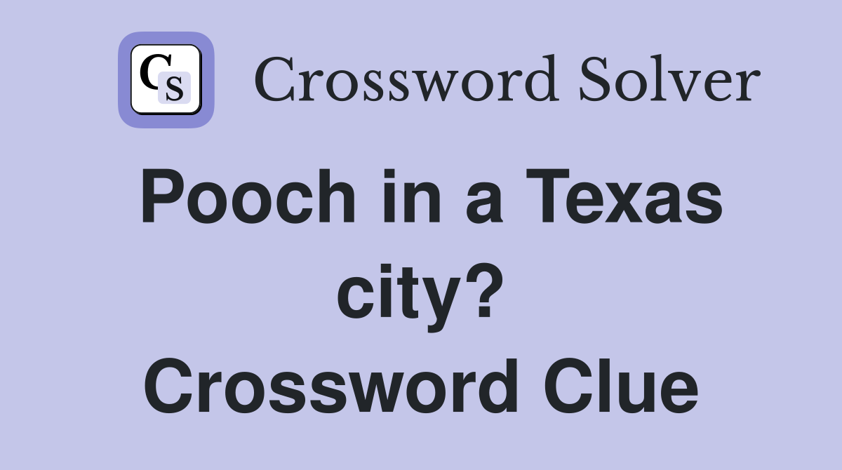 Pooch in a Texas city? Crossword Clue