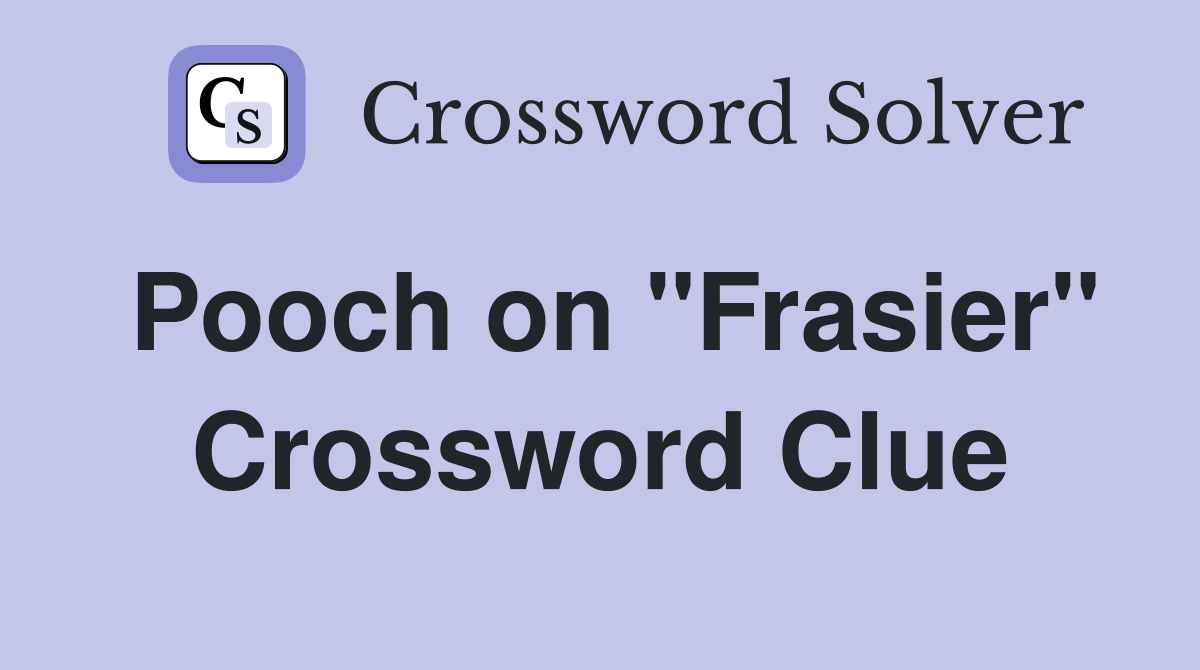 Pooch on "Frasier" Crossword Clue