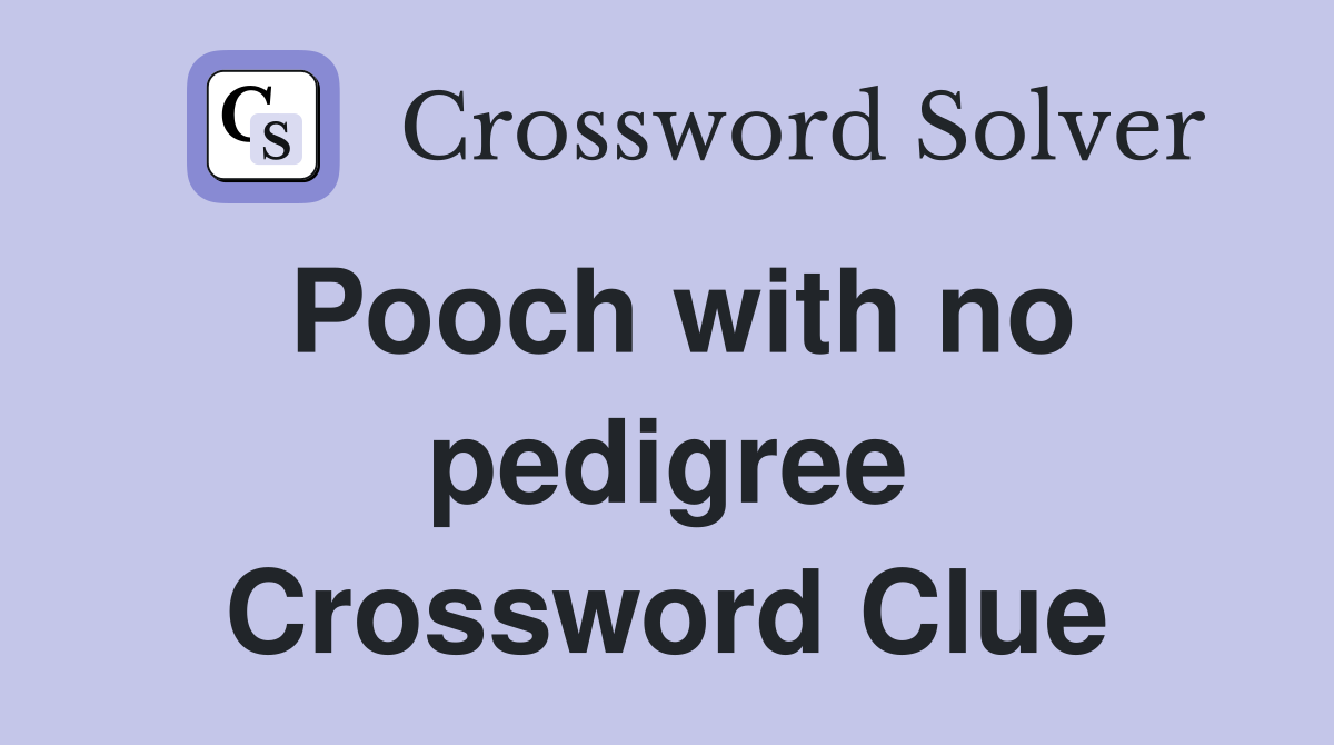 Pooch with no pedigree Crossword Clue