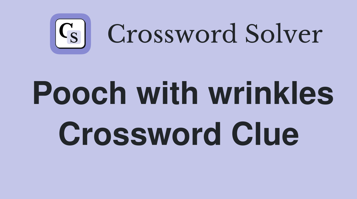 Pooch with wrinkles Crossword Clue