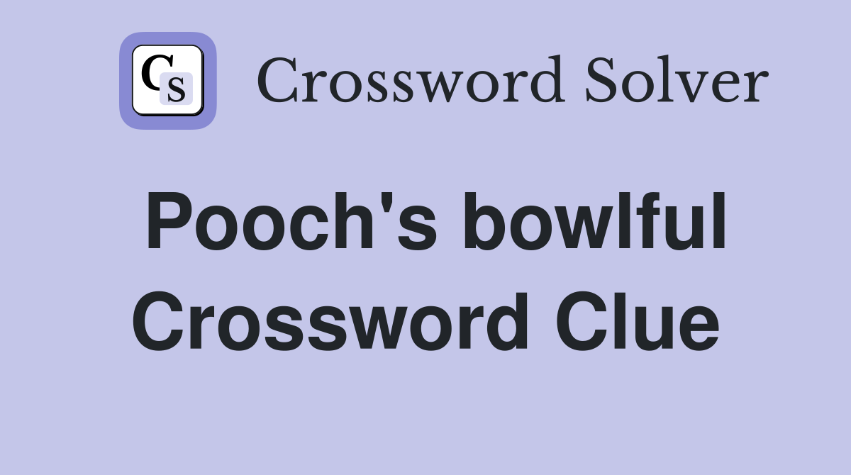 Pooch's bowlful Crossword Clue