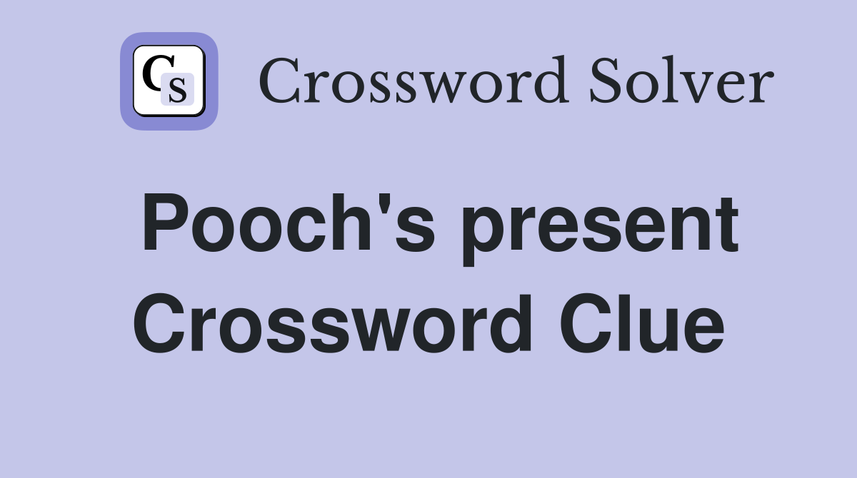 Pooch's present Crossword Clue