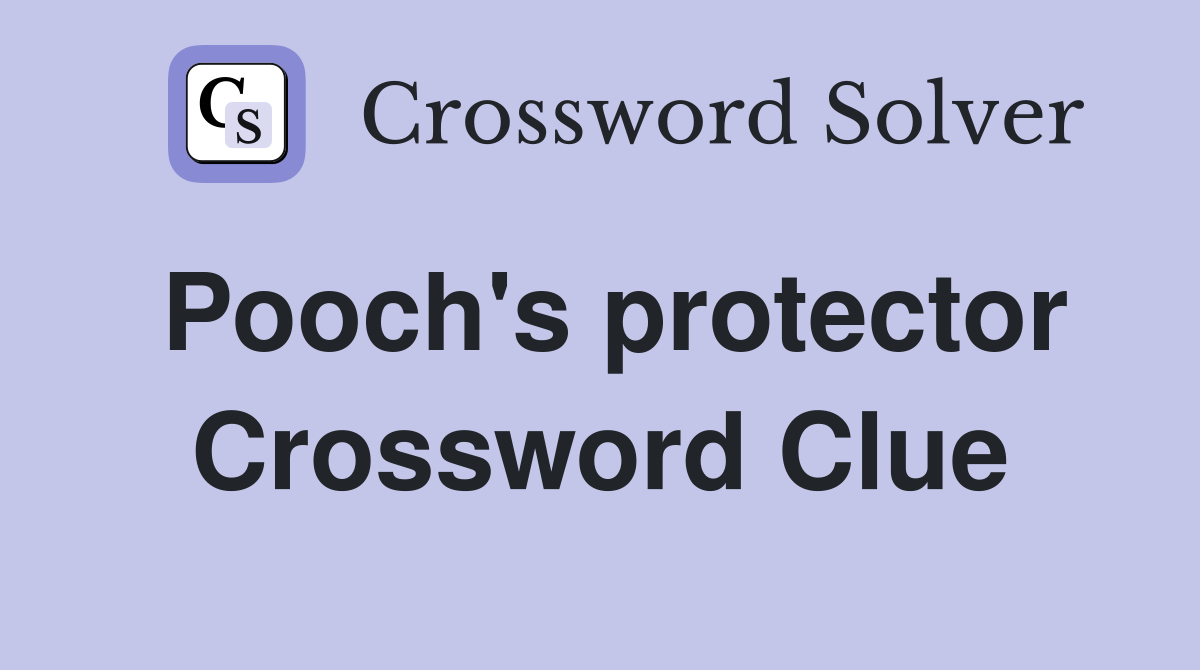 Pooch's protector Crossword Clue