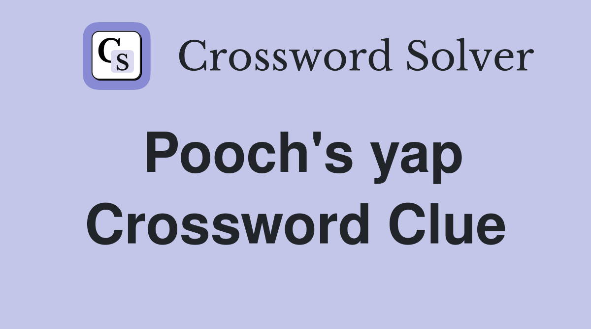 Pooch's yap Crossword Clue