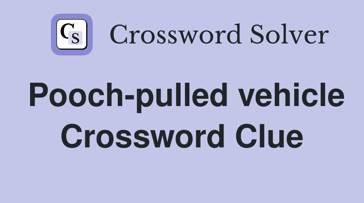 Pooch-pulled vehicle Crossword Clue
