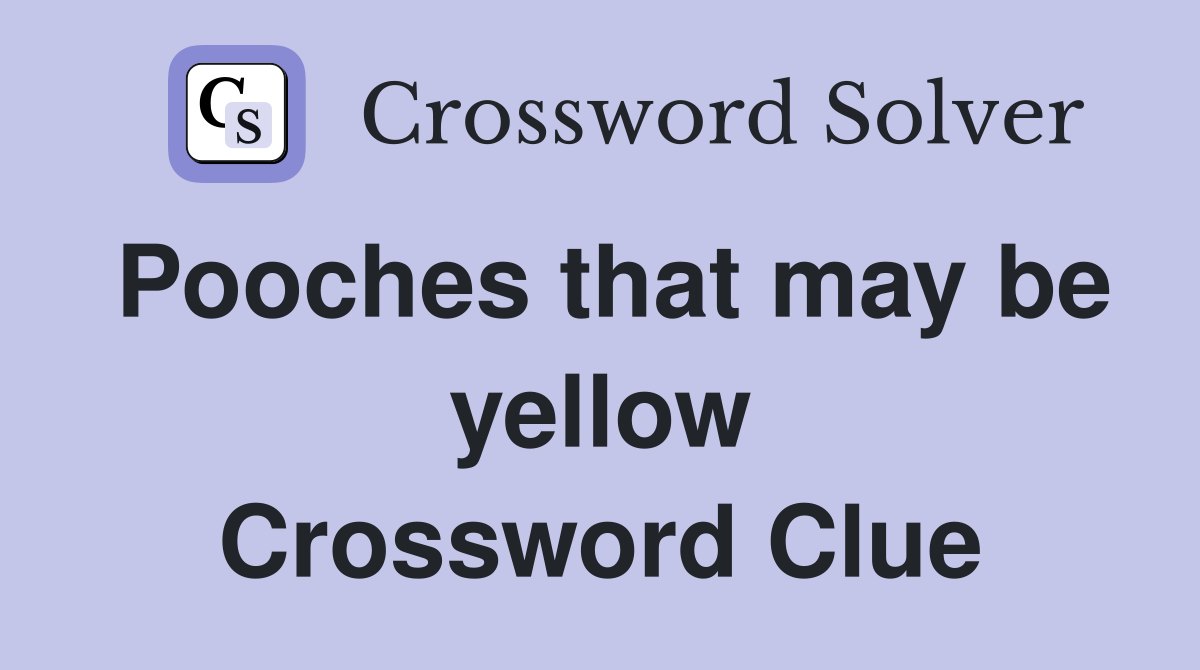 Pooches that may be yellow Crossword Clue