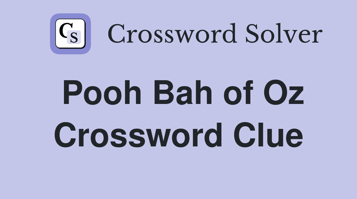 Pooh Bah of Oz Crossword Clue