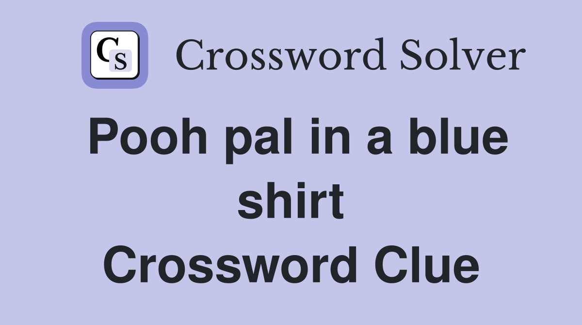 Pooh pal in a blue shirt Crossword Clue