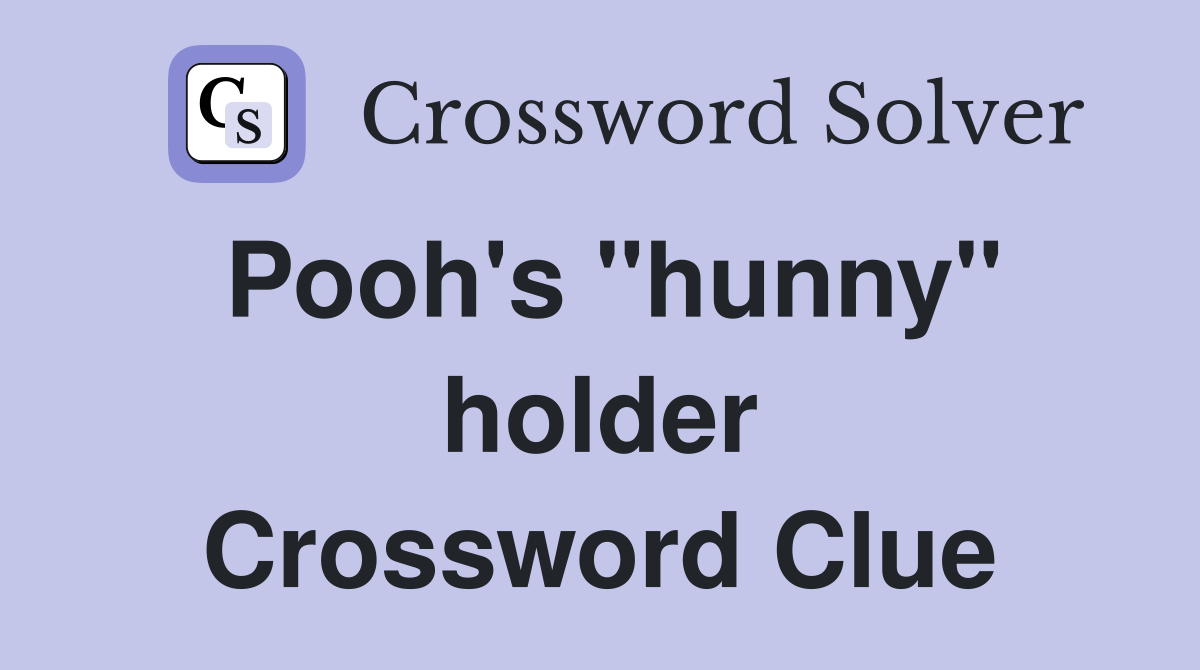 Pooh's "hunny" holder Crossword Clue