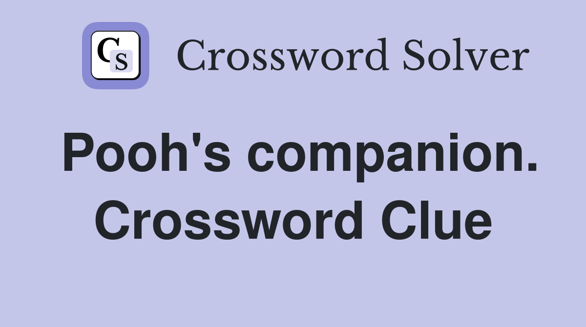 Pooh's companion. Crossword Clue