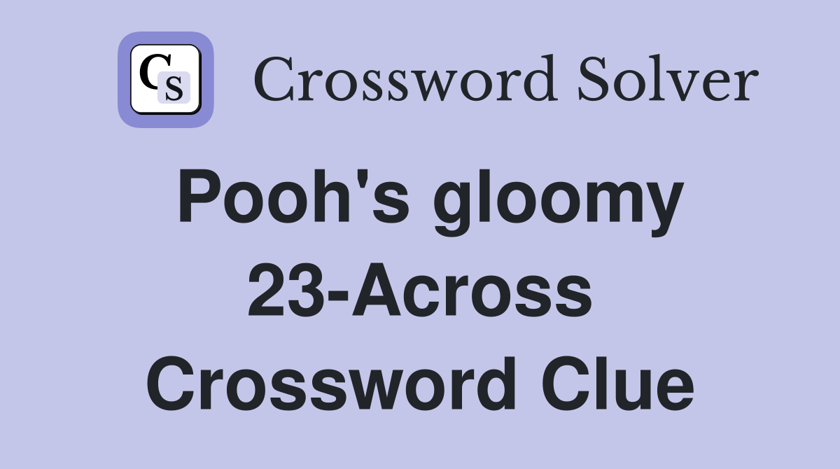 Pooh's gloomy 23-Across Crossword Clue