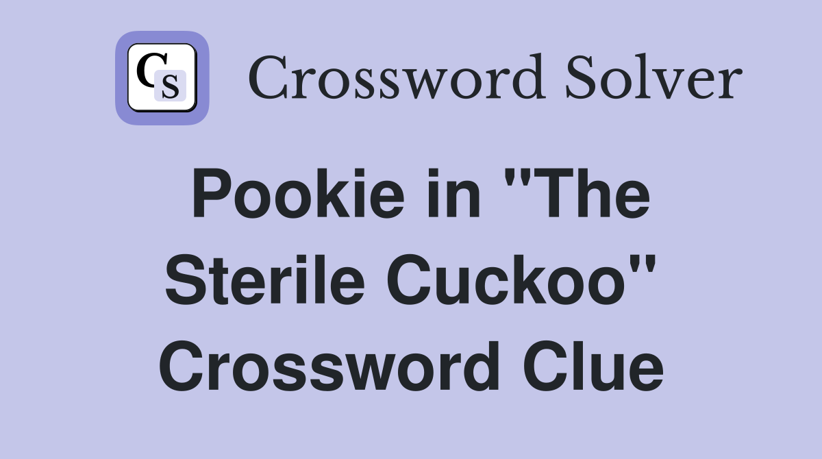 Pookie in "The Sterile Cuckoo" Crossword Clue