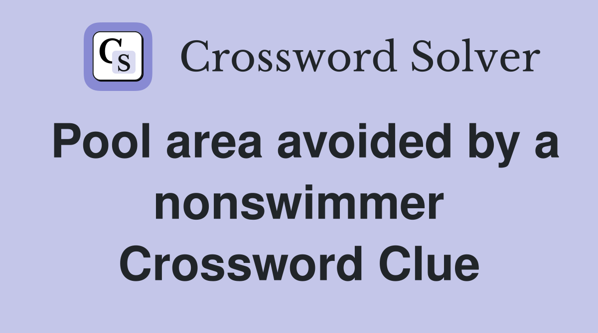 Pool area avoided by a nonswimmer Crossword Clue