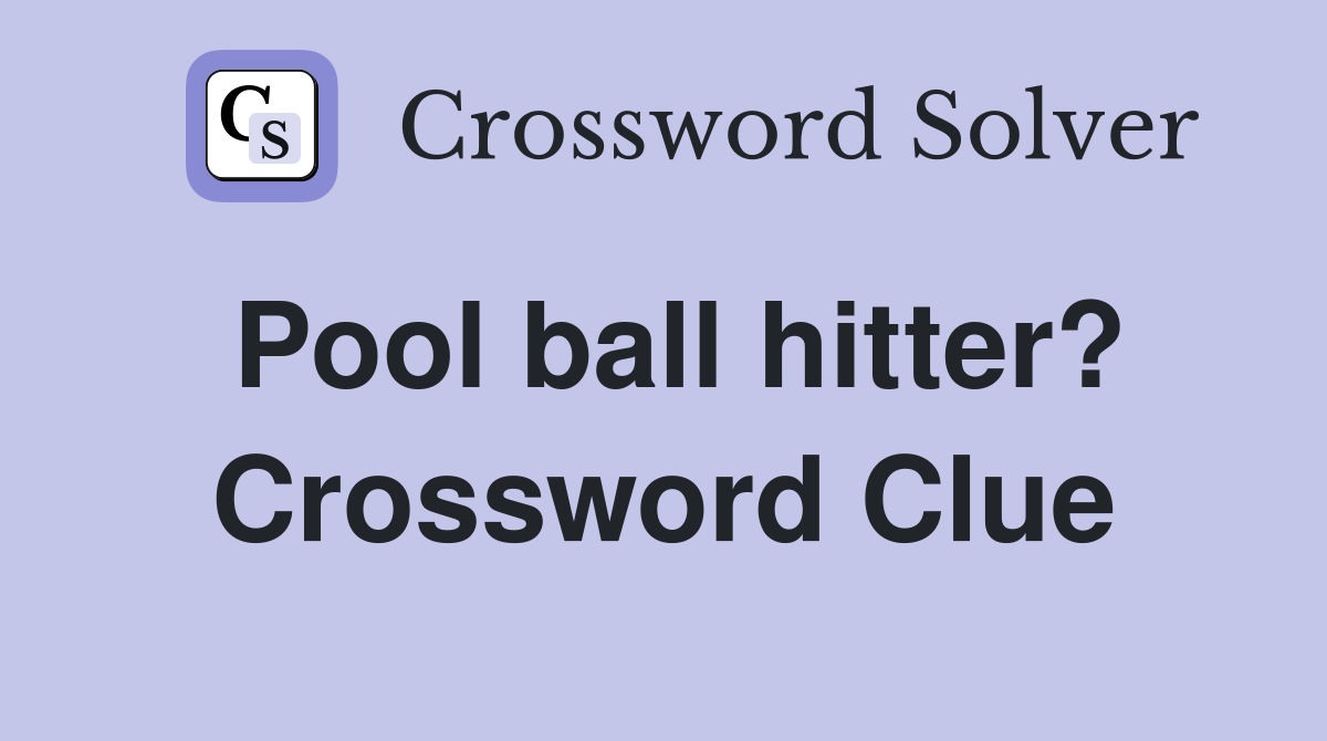Pool ball hitter? Crossword Clue