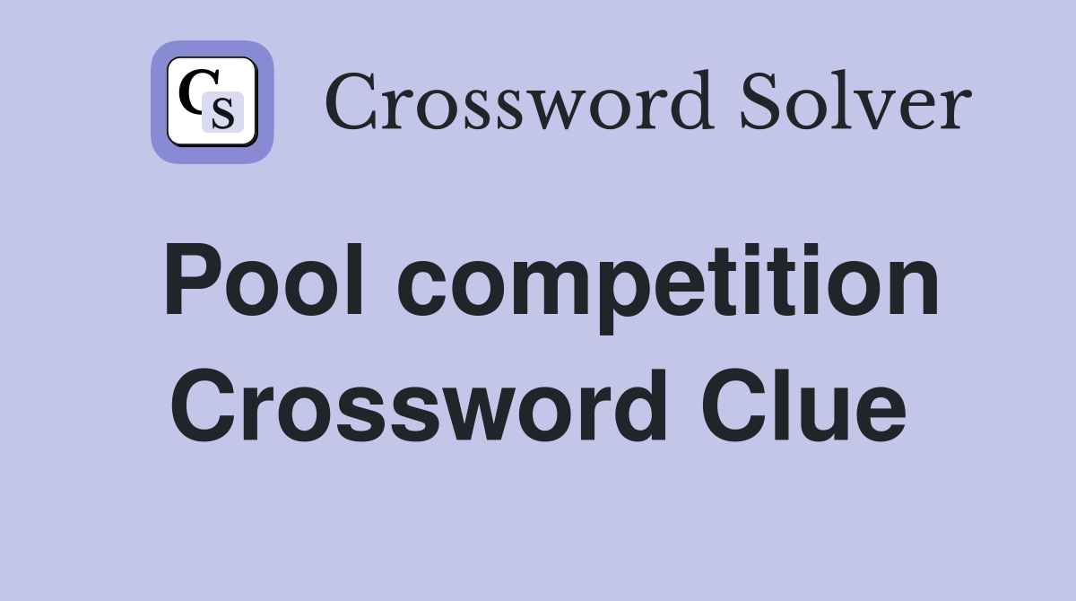 Pool competition Crossword Clue