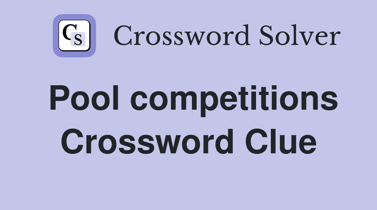 Pool competitions Crossword Clue