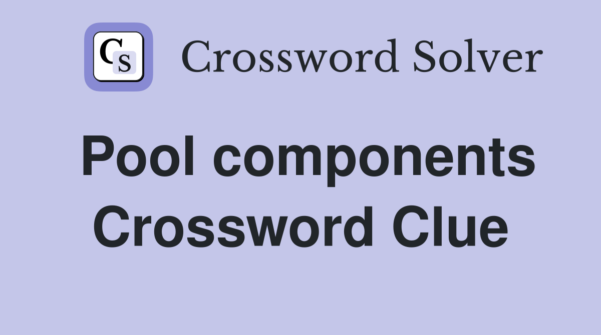 Pool components Crossword Clue